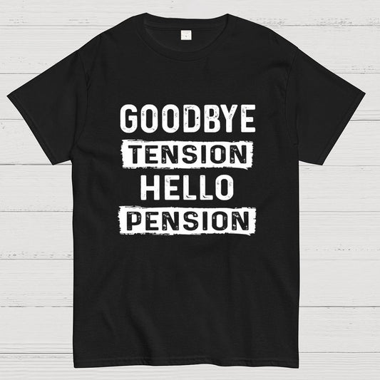 Funny Retirement Goodbye Tension Hello Pension Geek T-Shirt