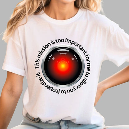This Mission Is Too Important For Me To Allow You To Jeopardize It Geek T-Shirt
