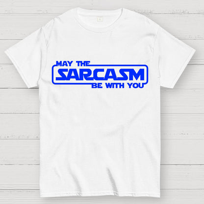 May The Sarcasm Be With You Geek T-Shirt