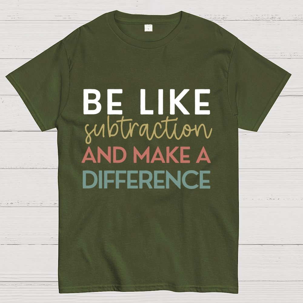 Be Like Subtraction And Make A Difference Math Unisex Geek T-Shirt
