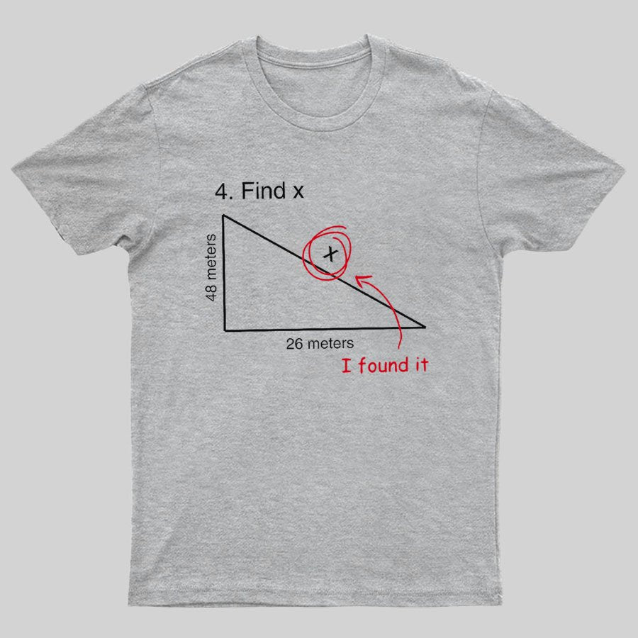 Find X T Shirt Funny Saying Math Teacher Graphic Sarcastic Geek T-Shirt