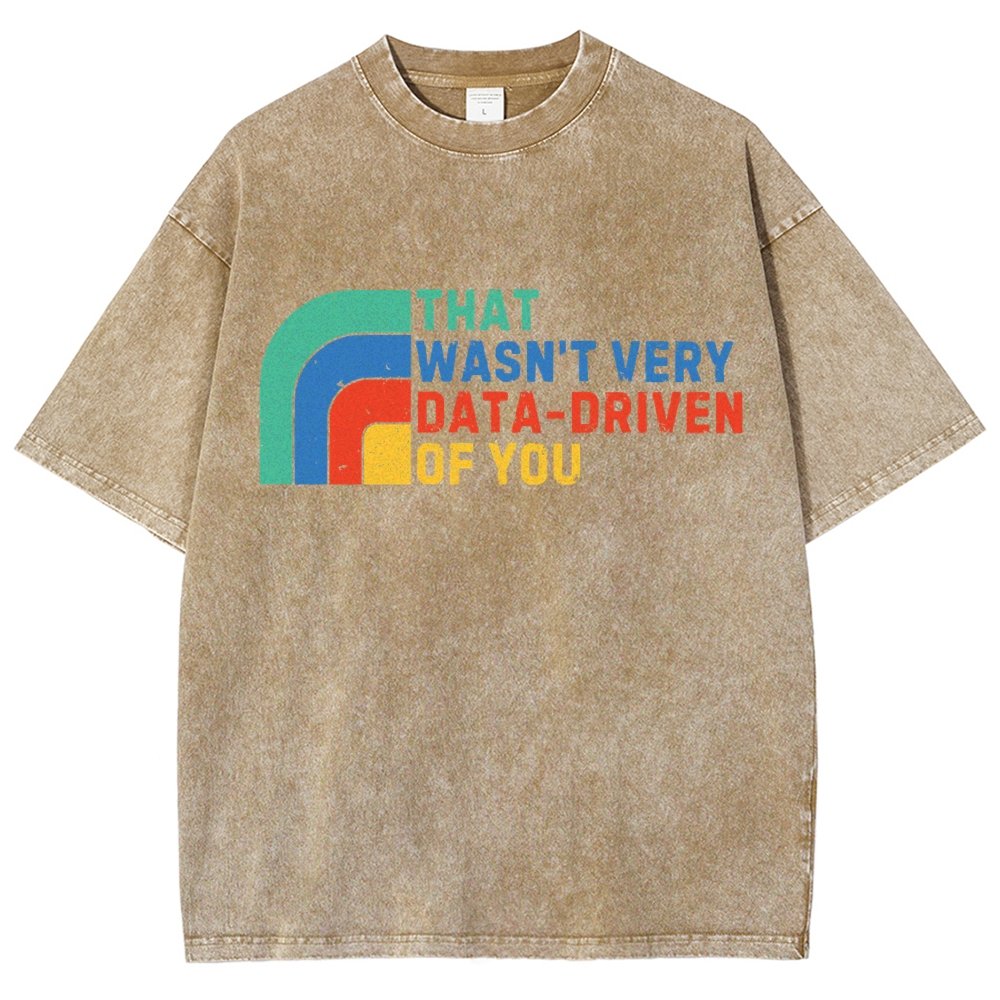 That Wasn't Really Data Driven Of You Data Analyst Retro Funny Data Vintage Distressed T-shirt