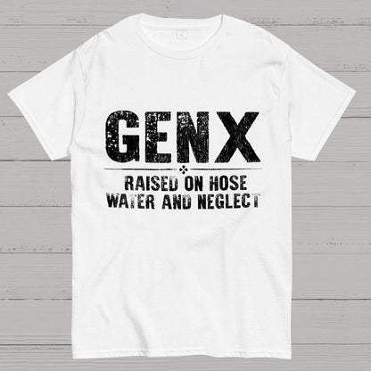 Gen X Raised On Hose Water And Neglect Sarcasm T-Shirt