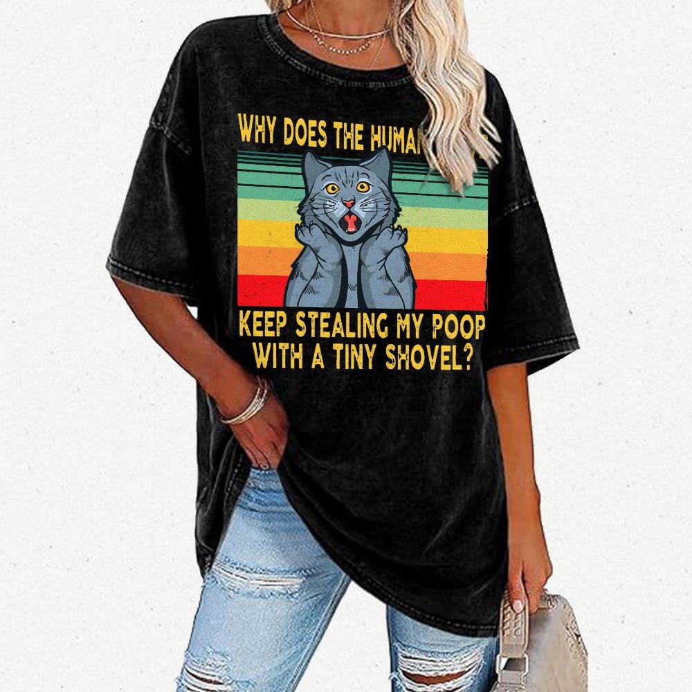 Why Does The Human-Slave Keep Stealing My Poop With A Tiny Shovel Vintage Distressed T-shirt