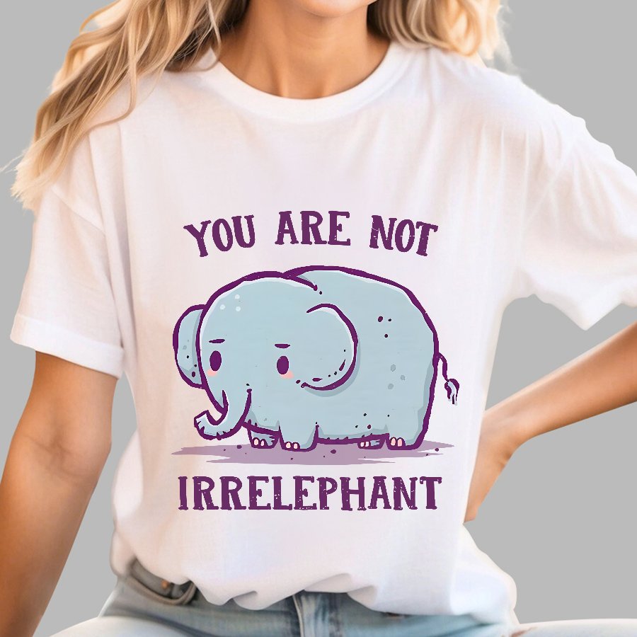 You Are Not Irrelephant Geek T-Shirt