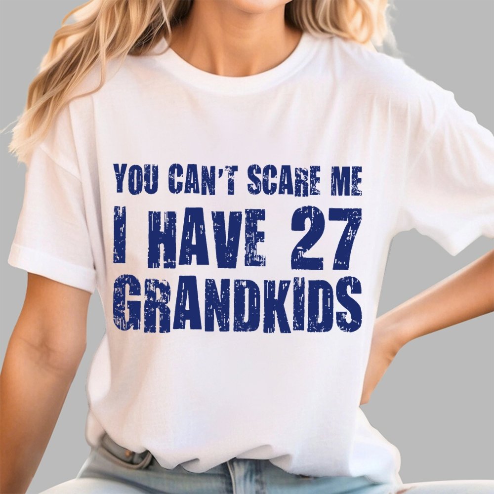 You Can't Scare Me I Have 27 GRANDKIDS Geek T-Shirt