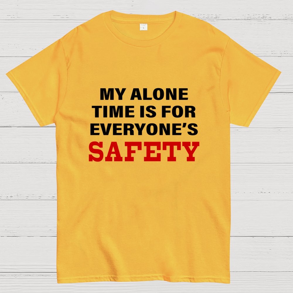 My Alone Time Is For Everyone’s Safety Geek T-Shirt