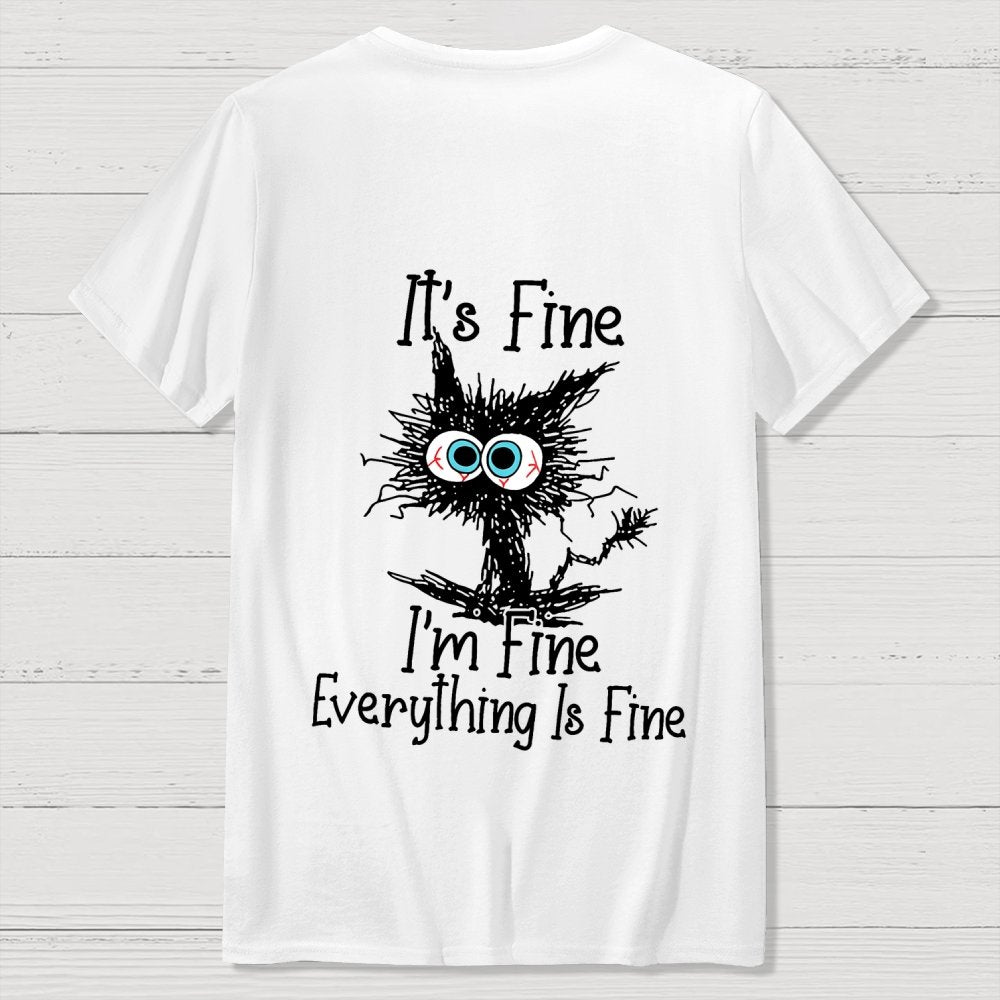 Funny Cat I Am Fine  Back Printing Geek T-Shirt