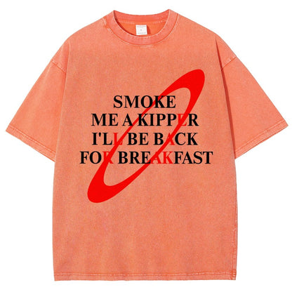 Smoke Me A Kipper I'll Be Back For Breakfast Vintage Distressed T-shirt
