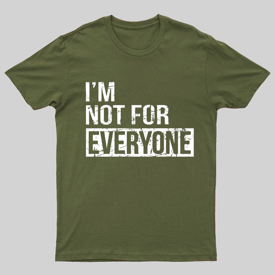 I'm Not For Everyone Geeky T-Shirt
