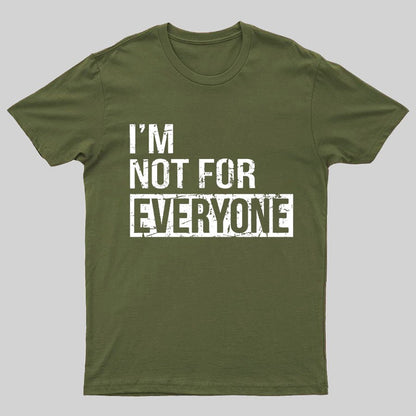 I'm Not For Everyone Geeky T-Shirt