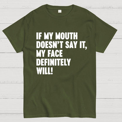 If My Mouth Doesn't Say It My Face Definitely Will Geek T-Shirt