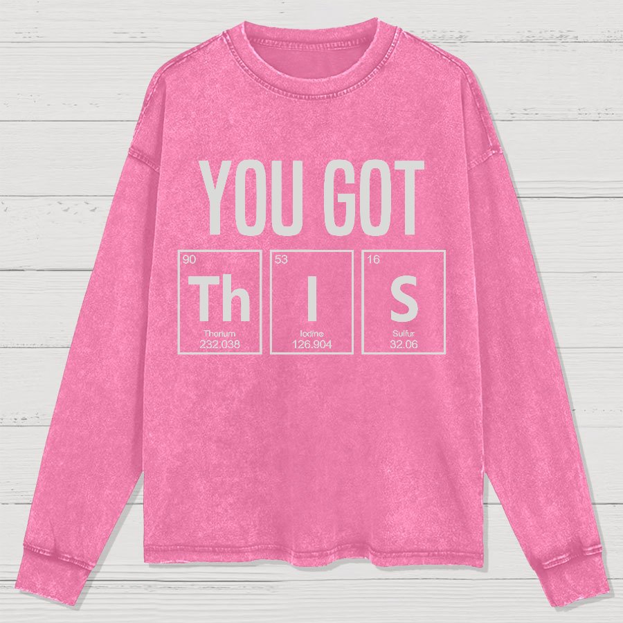 You Got This Washed Long Sleeve Tee