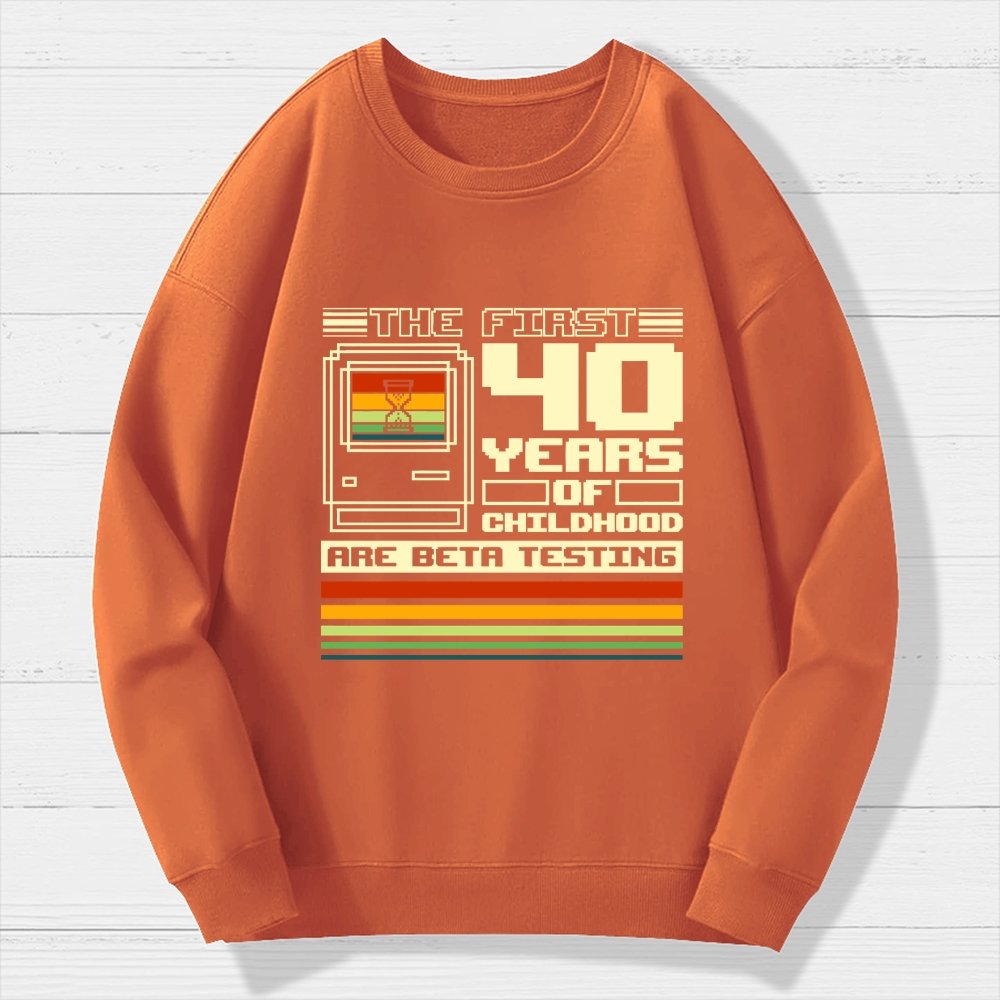 The First 40 Years Of Childhood Geek Cotton Sweatshirt
