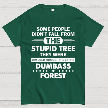 Some People Didn’t Fall From The Stupid Tree Geek T-Shirt