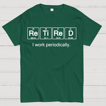 Retired I Work Periodically Geek T-Shirt