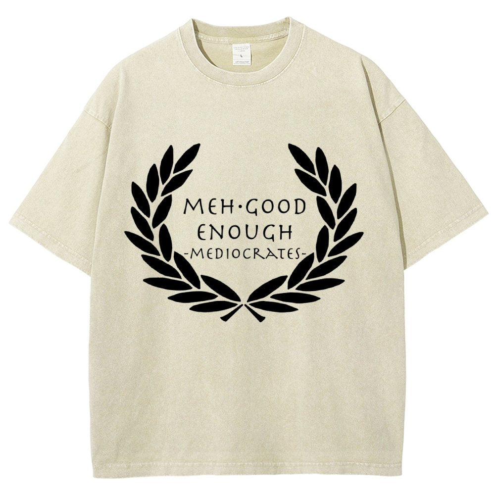 Mediocrates eh Good Enough   Vintage Distressed T-shirt