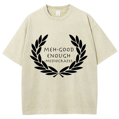 Mediocrates eh Good Enough   Vintage Distressed T-shirt