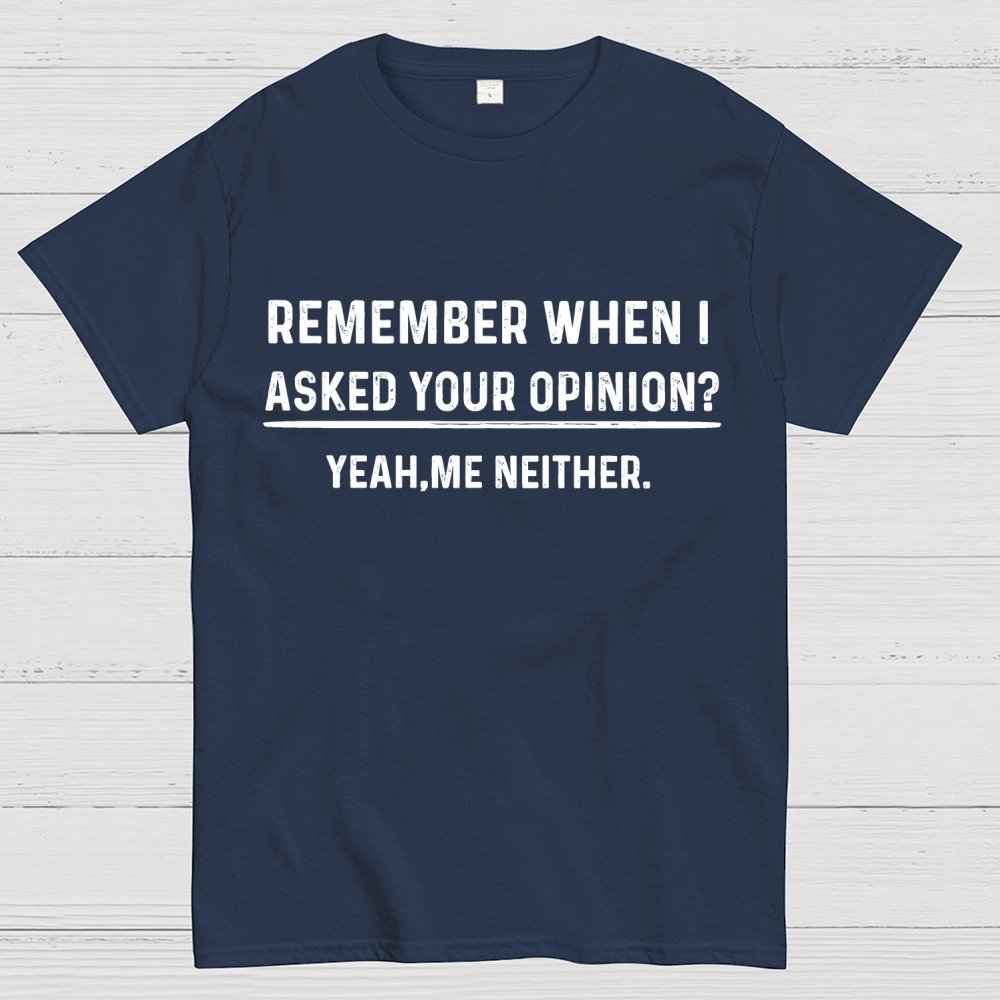 Your Opinion Funny Humor Geek T-Shirt