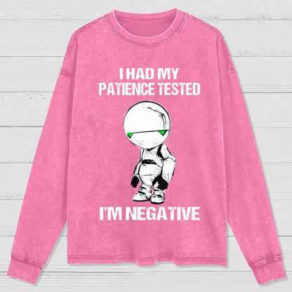 I Had My Patience Tested I'm Negative Washed Long Sleeve Tee