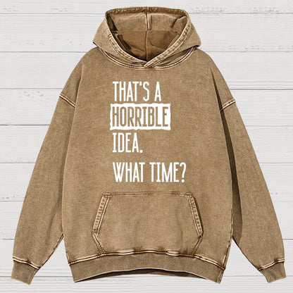 That's A Horrible Idea What Time Vintage Distressed Hoodie