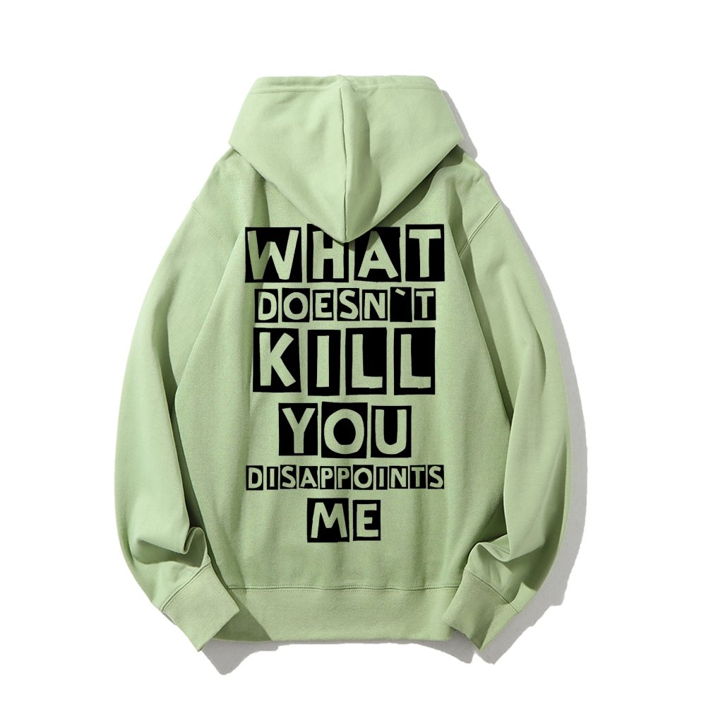 What Doesn't Kill You Disappoints Me  Printed Back Unisex Cotton Hoodie