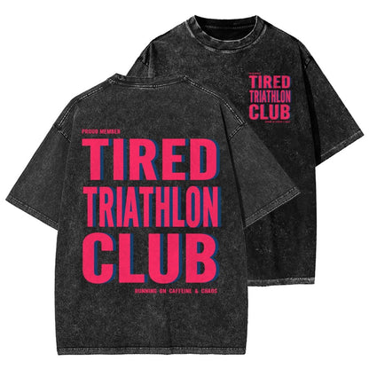 Tired Triathlon Club Front And Back Printing Washed T-shirt