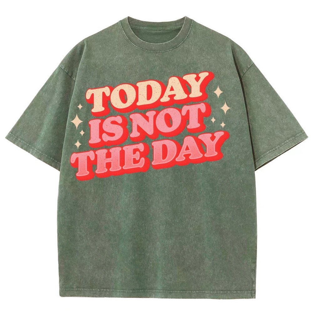 Today Is Not The Day Vintage Distressed Washed T-shirt