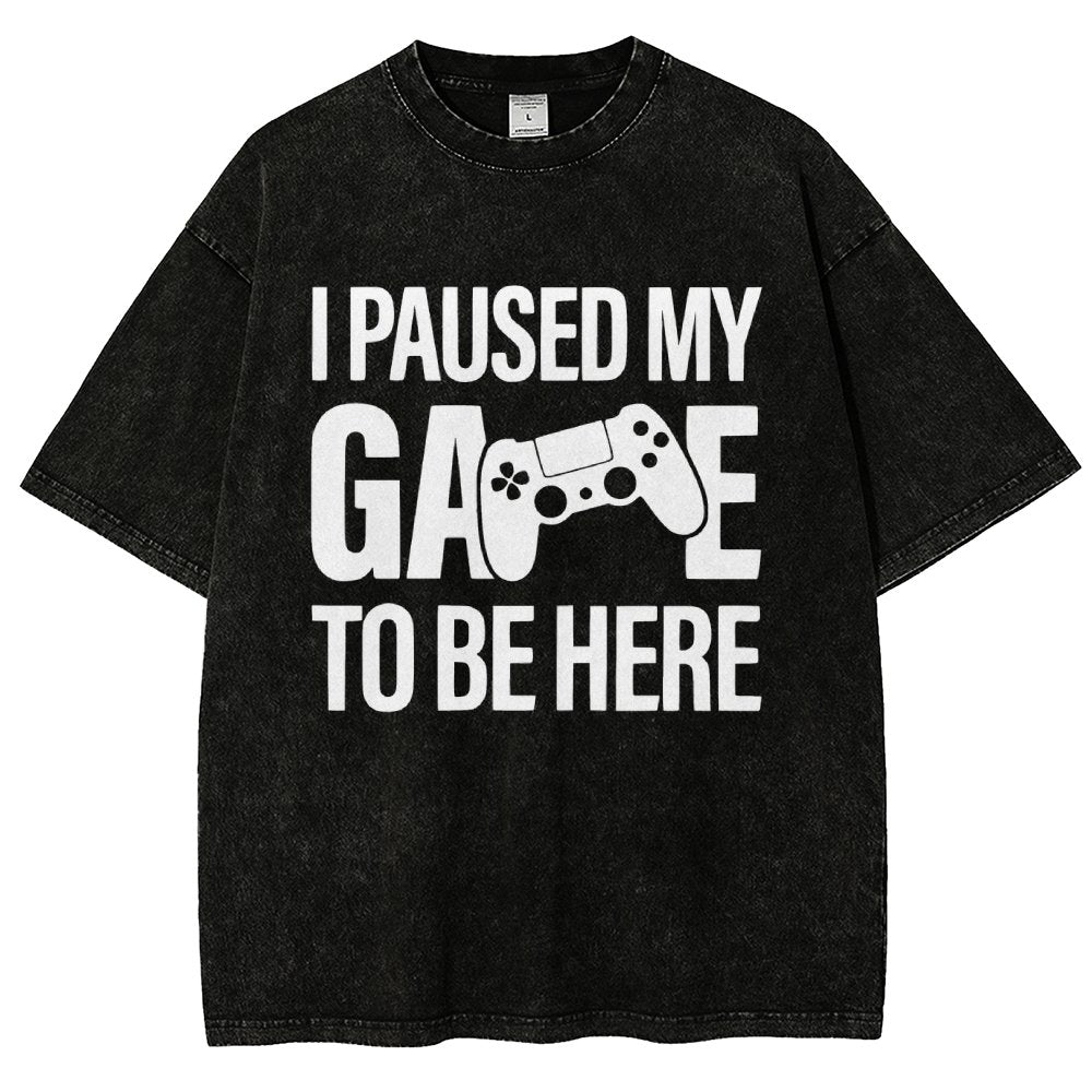 I paused my Game to Be Here Funny Gaming Vintage Distressed T-shirt