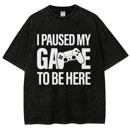 I paused my Game to Be Here Funny Gaming Vintage Distressed T-shirt