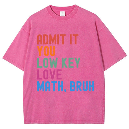 Admit It You Low Key Love Math Bruh Vintage Distressed T-shirt