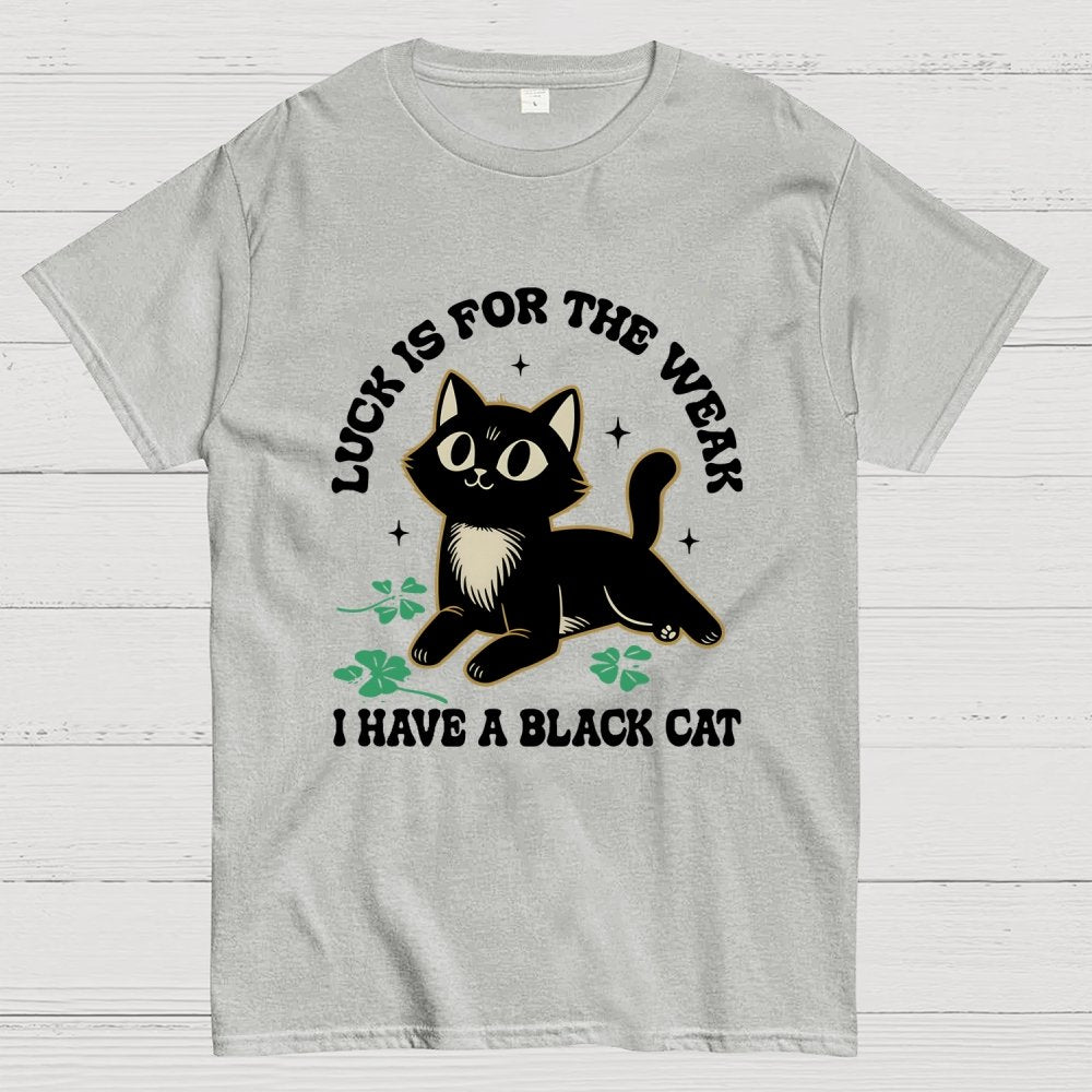 Luck Is For The Weak Geek T-Shirt