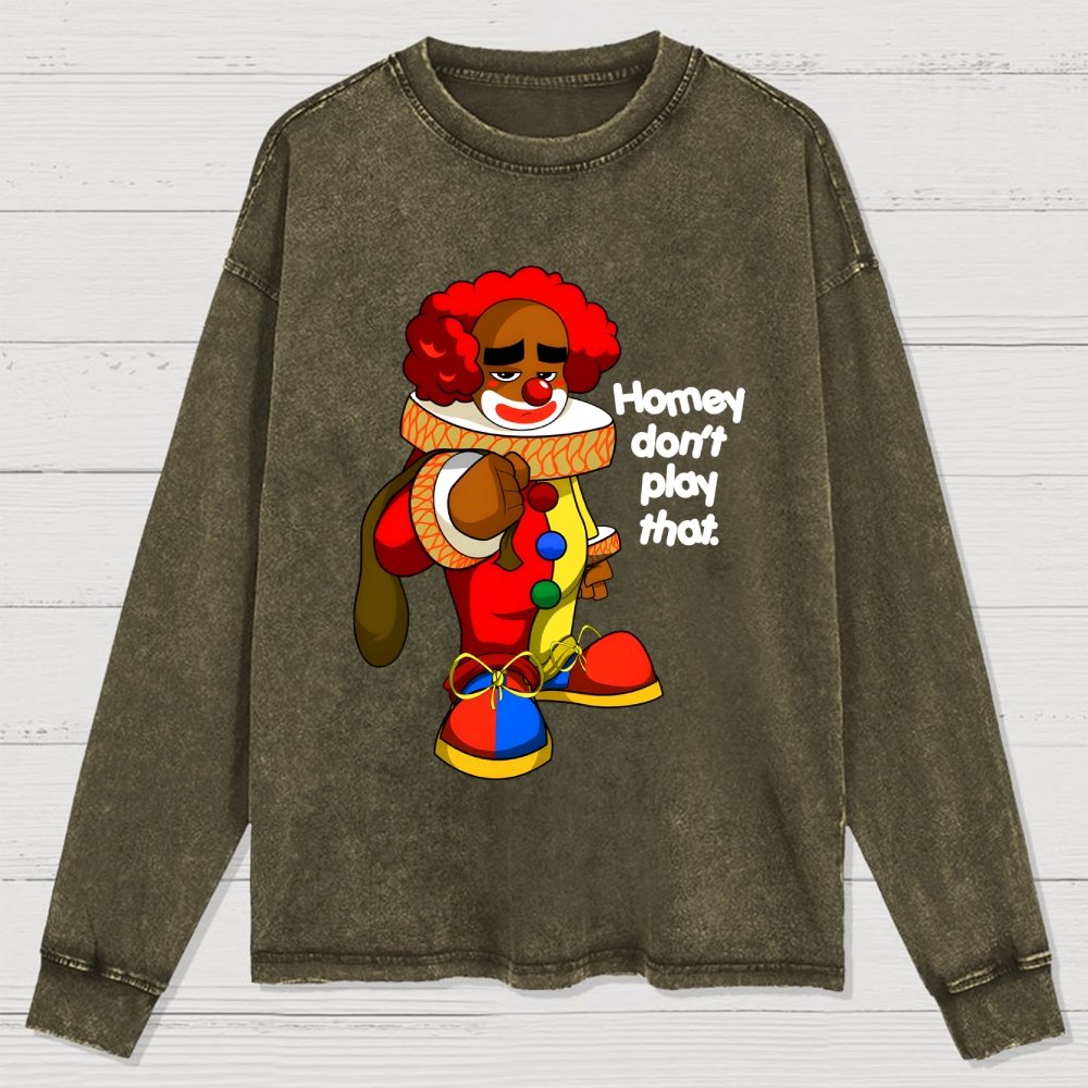 Homey Don’T Play That Washed Long Sleeve Tee