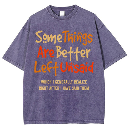 Some Things Are Just Better Left Unsaid Which I Generally Realize Right After I’Ve Said Them Vintage Distressed T-shirt