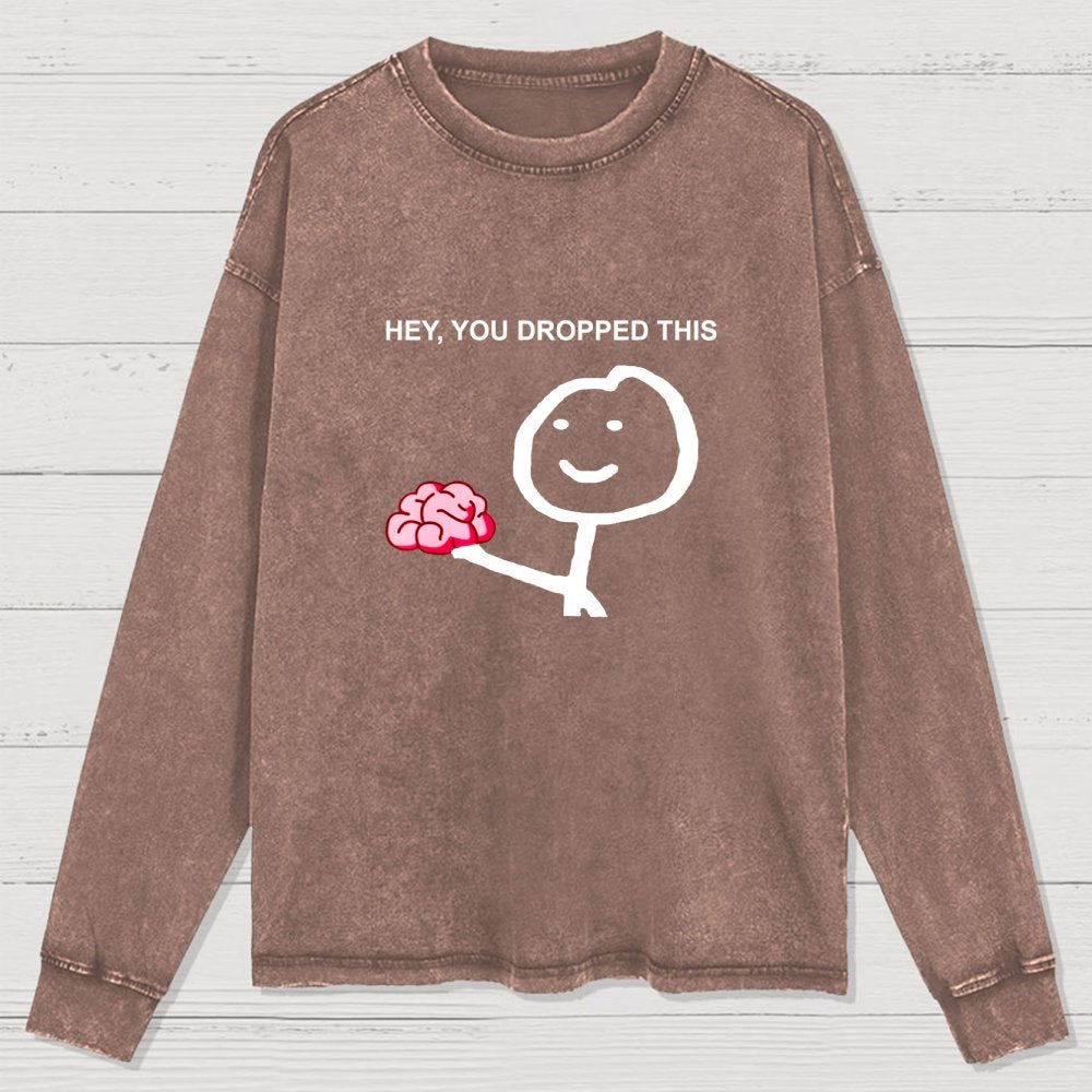 Hey You Dropped This Washed Long Sleeve Tee