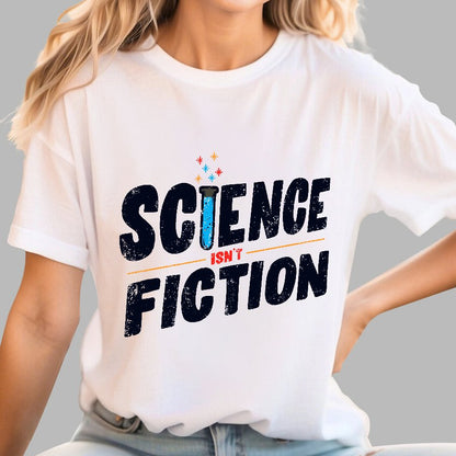 Science Is Not Fiction Geek T-Shirt