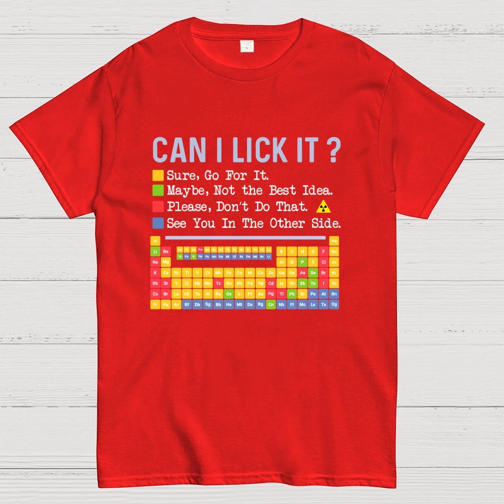 Can I Lick It？Periodic Table Of Elements science Geek T-Shirt