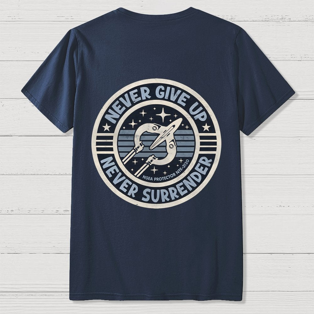 Never Give Up Never Surrender! Front And Back Printing Geek T-Shirt
