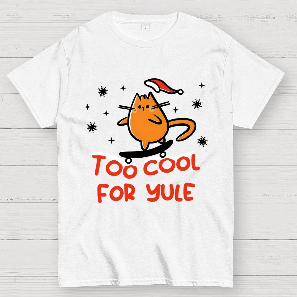 Too Cool For Yule Geek T-Shirt