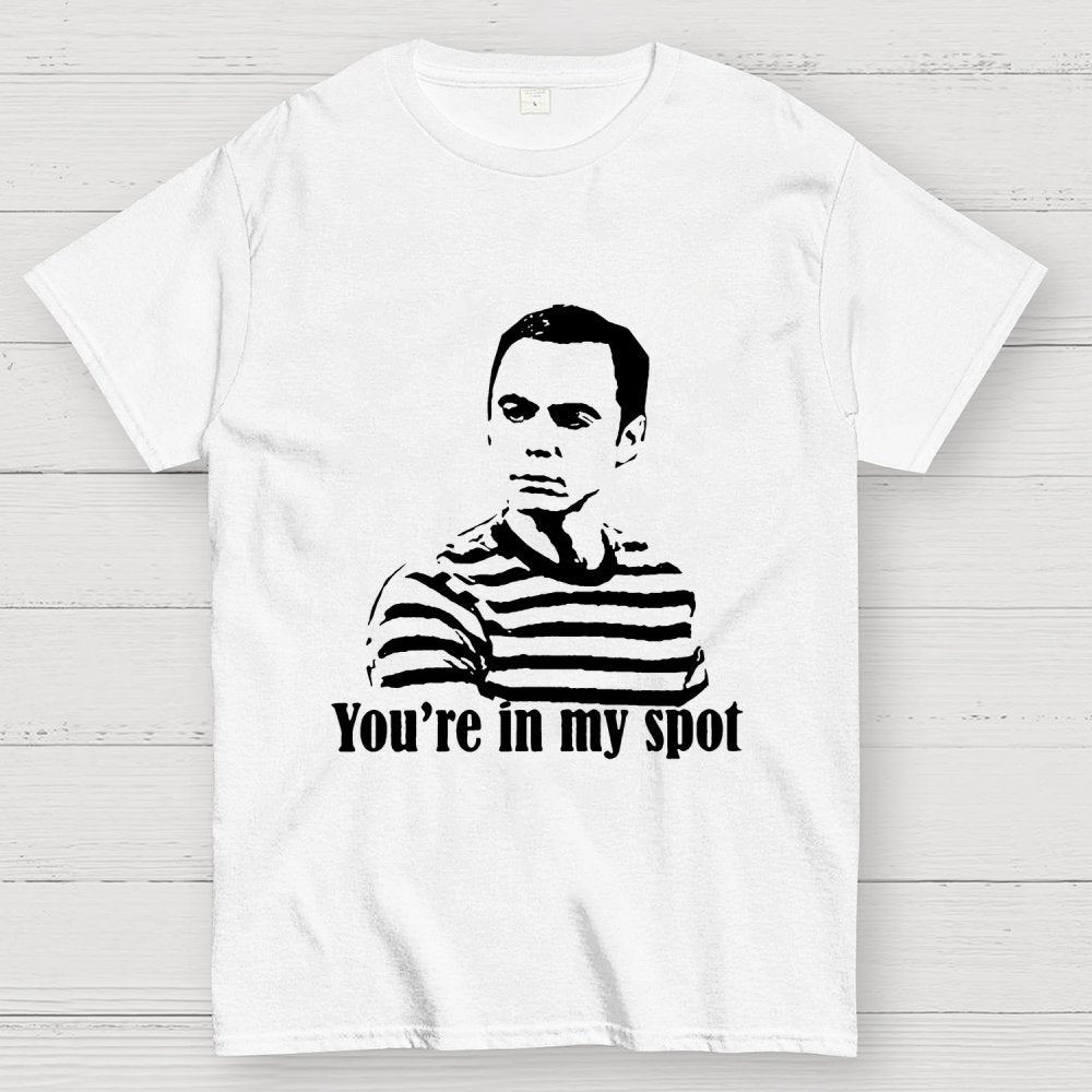 You're In My Spot Geek T-Shirt