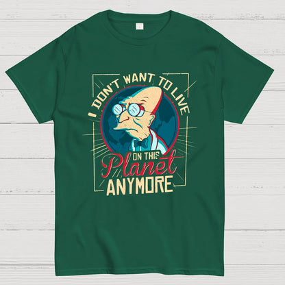 I Don't Want To Live On This Planet Anymore Geeky T-Shirt