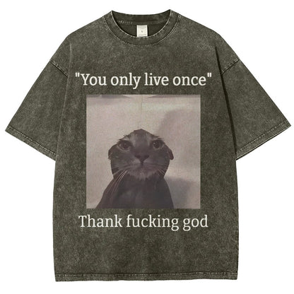 You only live once Thank fucking god Vintage Distressed T-shirt