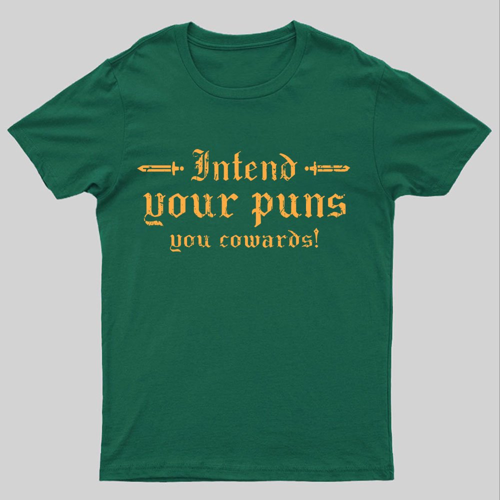 Intend Your Puns You Cowards Geeky T-Shirt
