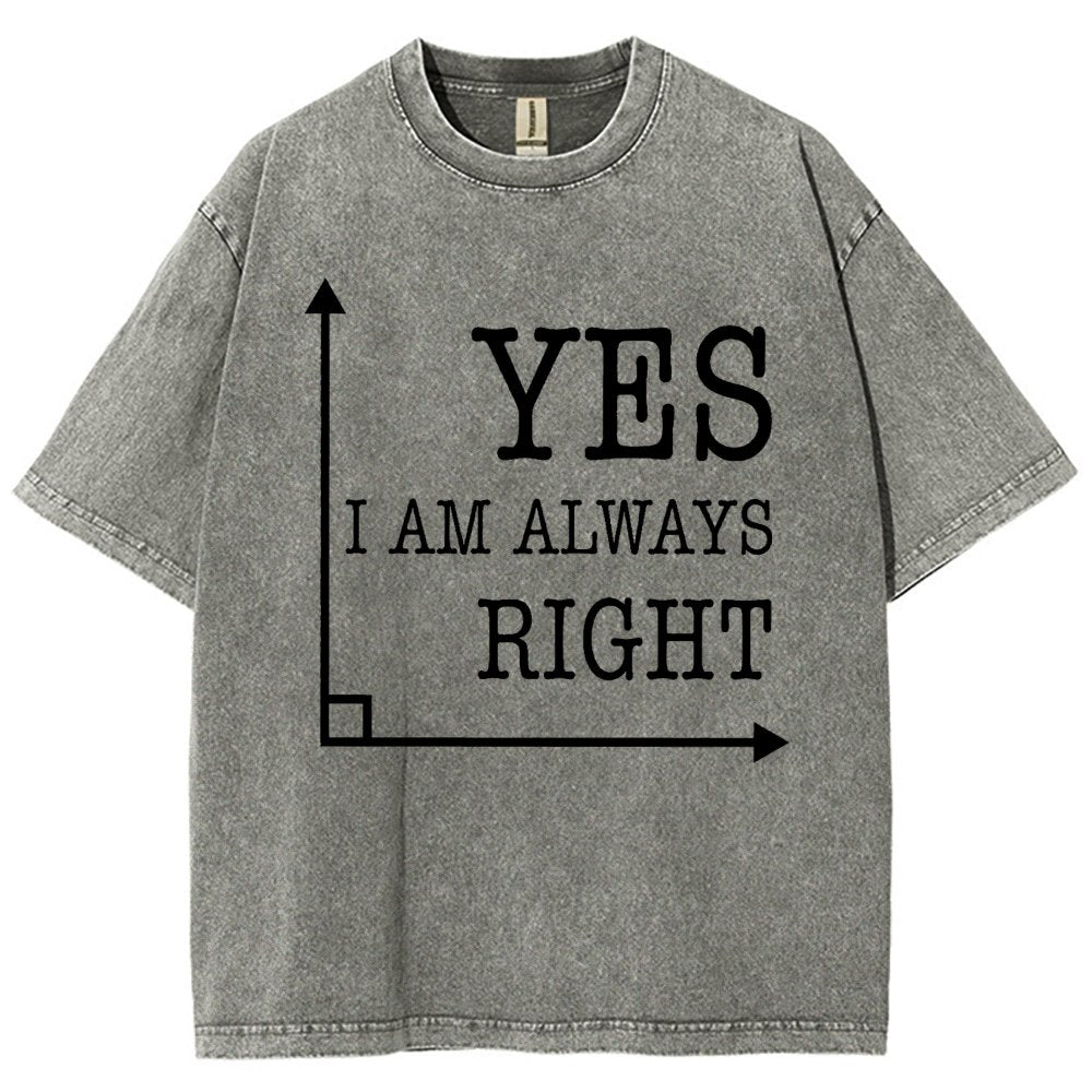 Yes I'm Always Right Vintage Distressed T-shirt