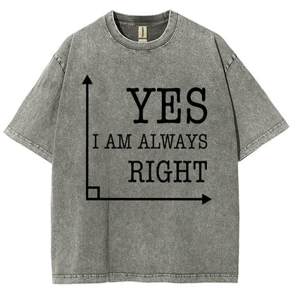 Yes I'm Always Right Vintage Distressed T-shirt