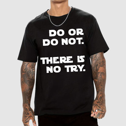 Do Or Do Not. There Is No Try Geek T-Shirt