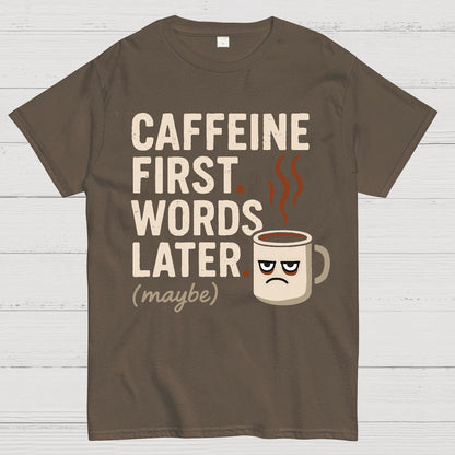 Caffeine First, Words Later Geek T-Shirt