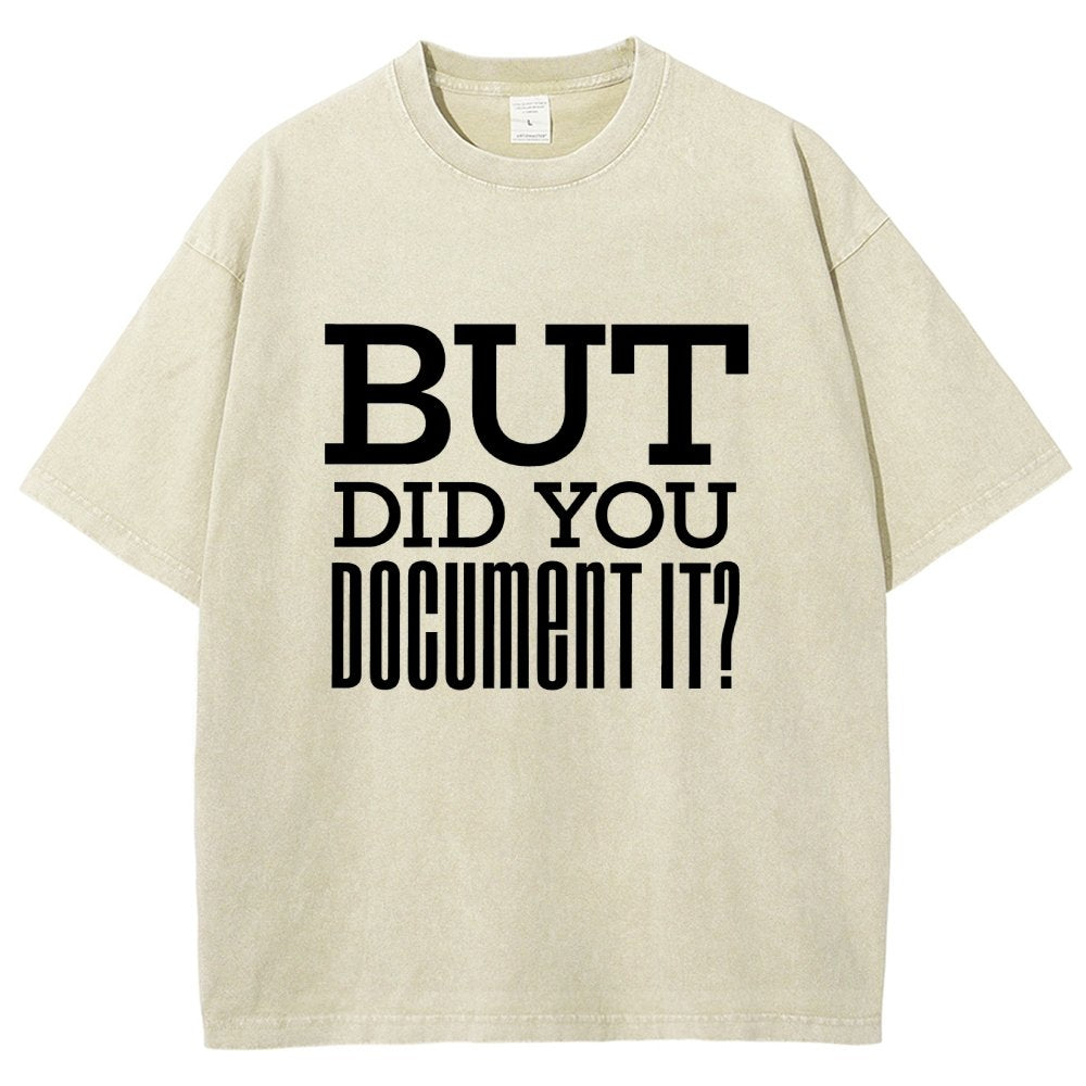But Did You Document It Vintage Distressed T-shirt