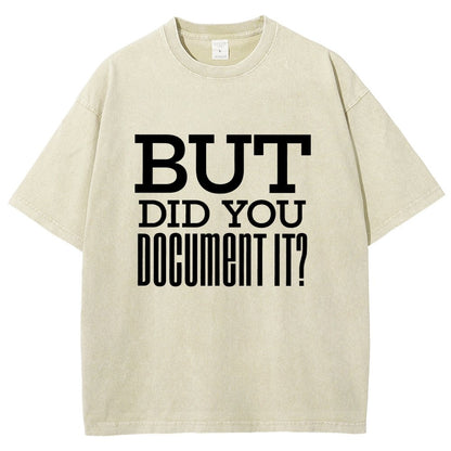 But Did You Document It Vintage Distressed T-shirt