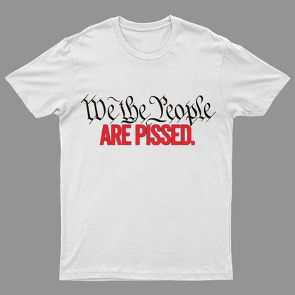 We The People Are Pissed Off T-Shirt